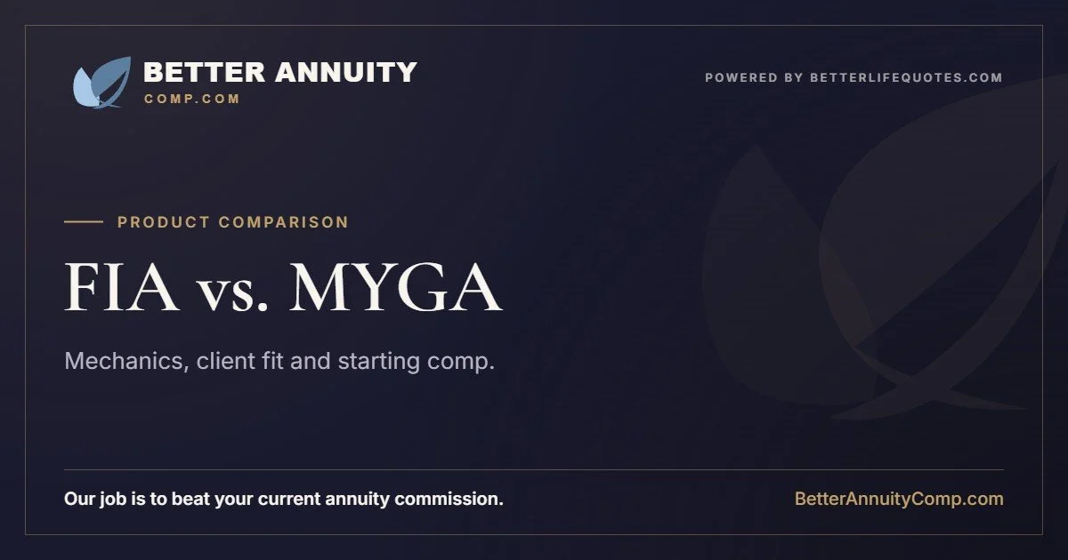FIA vs. MYGA for producers: product mechanics, client fit and starting comp