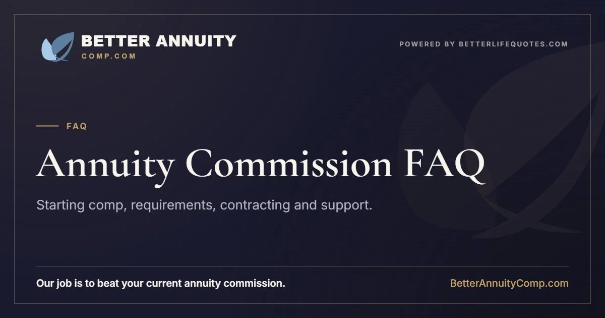 Annuity commission FAQ: starting comp, requirements, contracting and support at BetterAnnuityComp.com