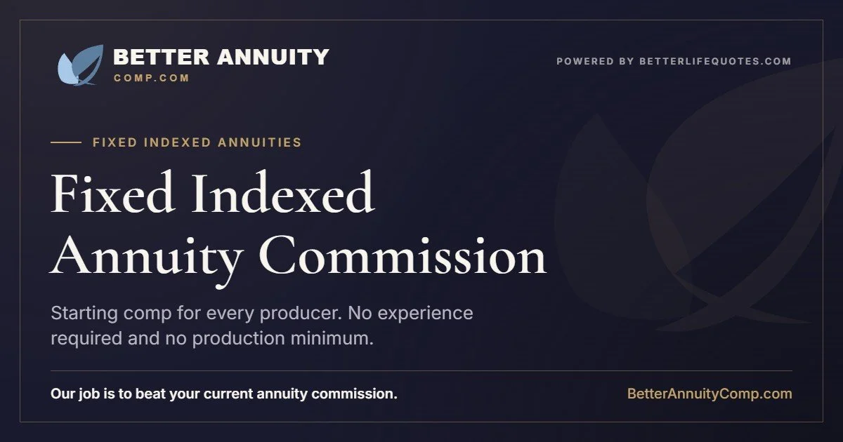 Fixed indexed annuity commission: starting comp for every producer, no experience required and no production minimum