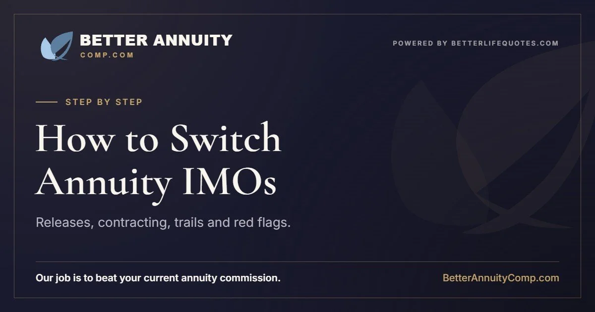 How to switch annuity IMOs: carrier releases, contracting, trails and red flags