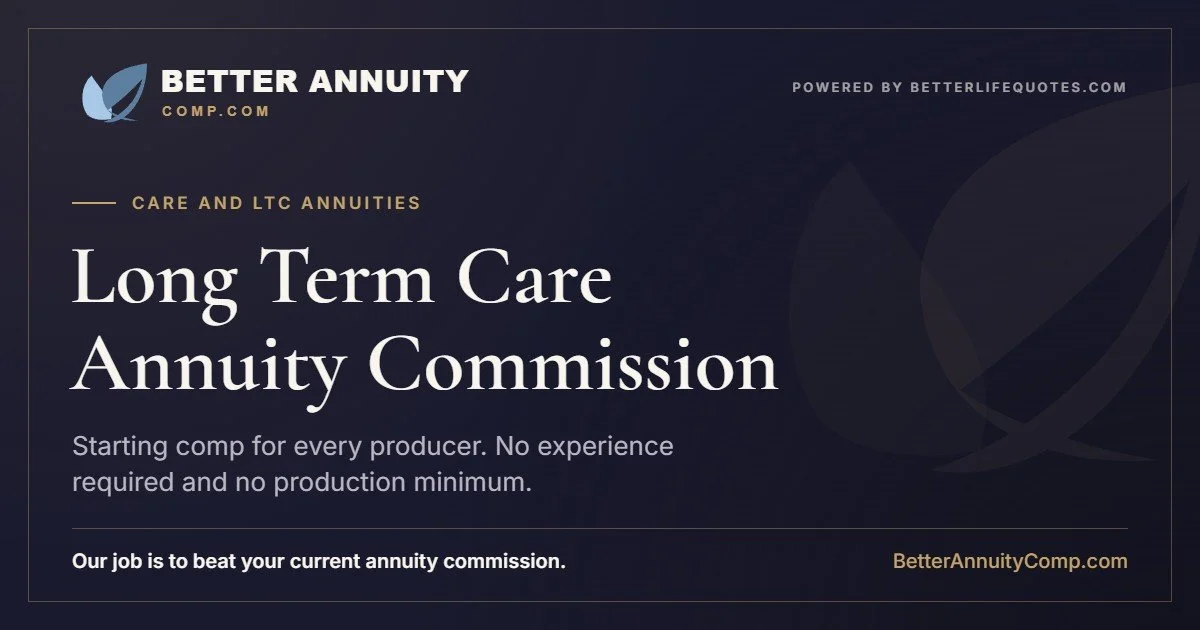 Long term care annuity commission: starting comp on care and LTC annuities for every producer, including new producers with no experience