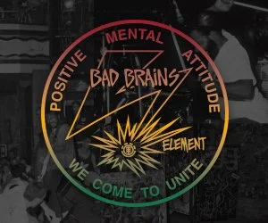 Circular graphic with the words 'Positive Mental Attitude' around the top and 'We Come To Unite' around the bottom. Inside, a lightning bolt and the phrase 'Bad Brains! Element' are displayed, all in a stylized design.