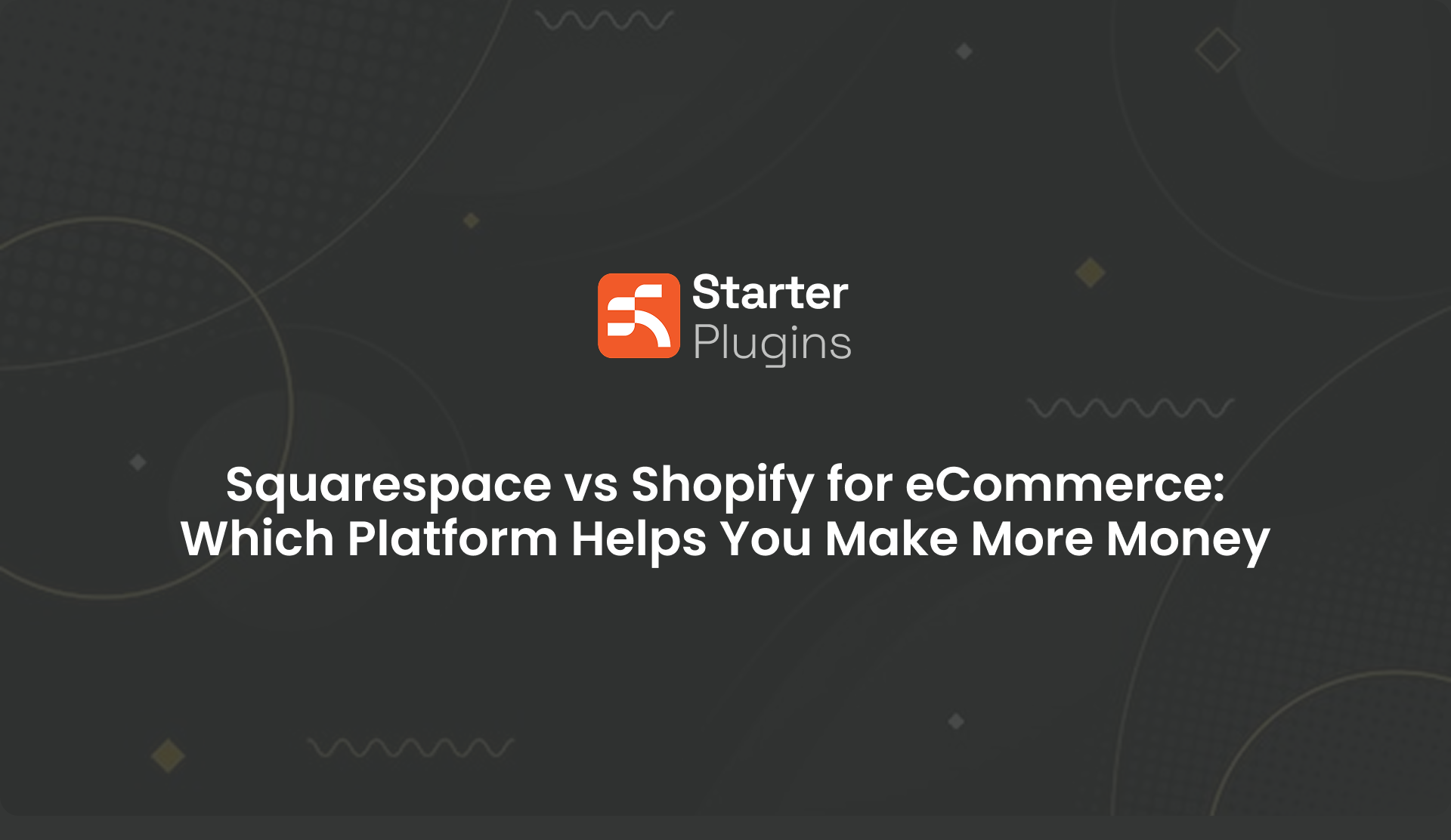 Squarespace vs Shopify for eCommerce: Which Platform Helps You Make More Money