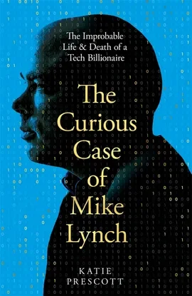 The Curious Case of Mike Lynch - Katie Prescott.webp