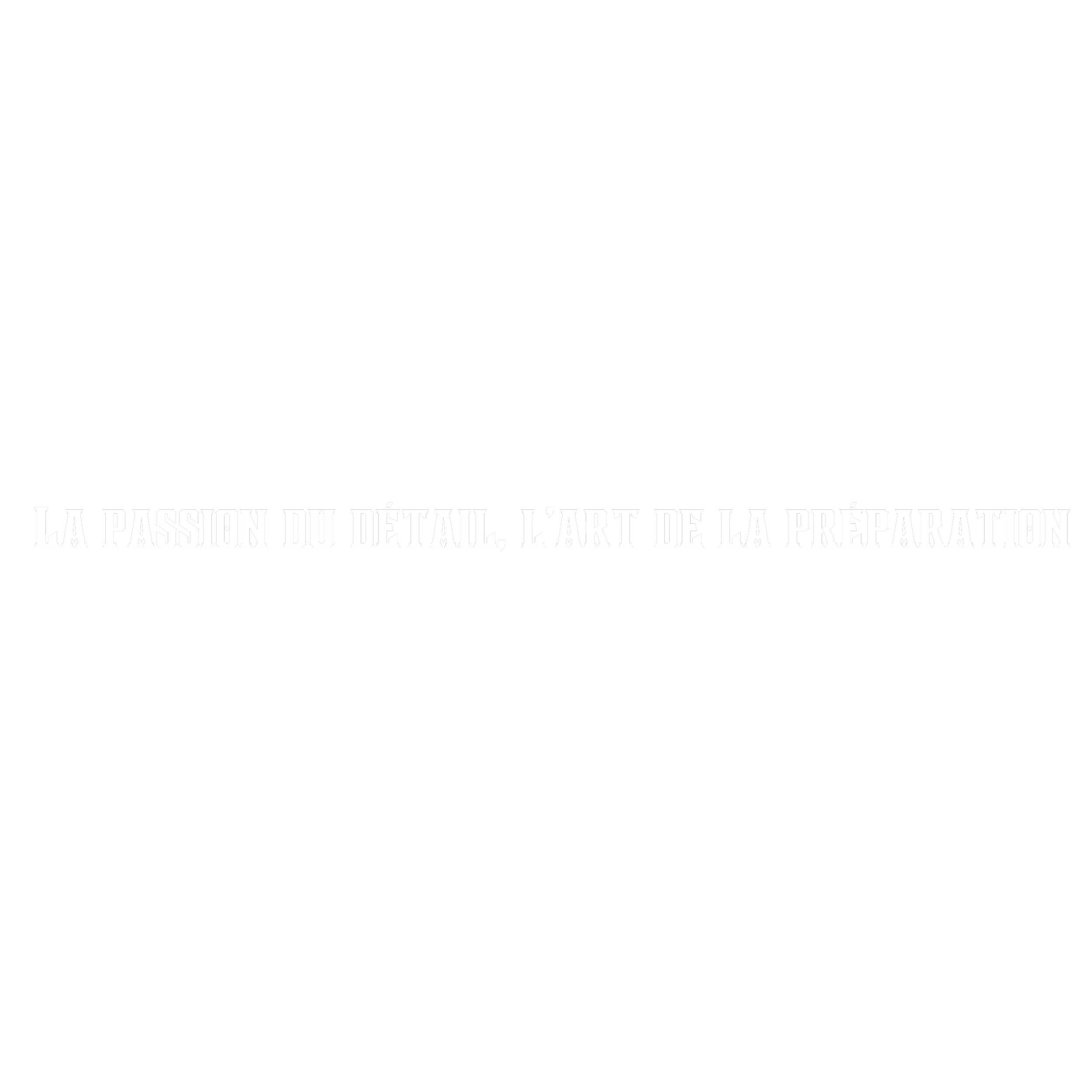 Une affiche en noir et blanc avec le texte en français : "LA PASSION DU DÉTAIL, L'ART DE LA PRÉPARATION".