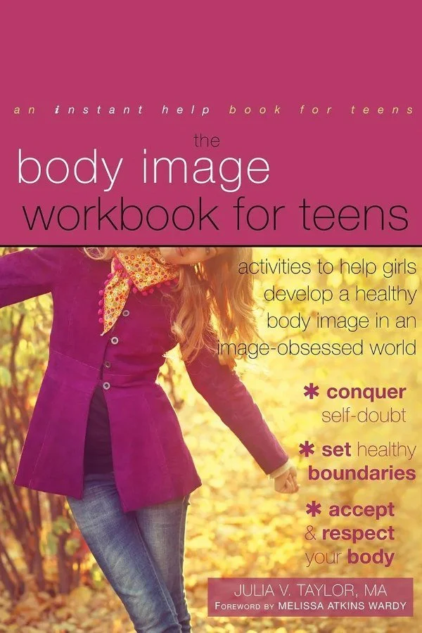 The Body Image Workbook for Teens by Julia V. Taylor, PhD, book cover