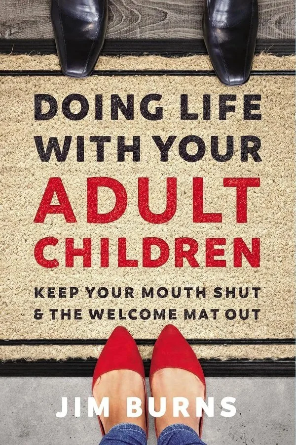 Doing Life with Your Adult Children: Keep Your Mouth Shut and the Welcome Mat Out by Jim Burns, PhD, book cover