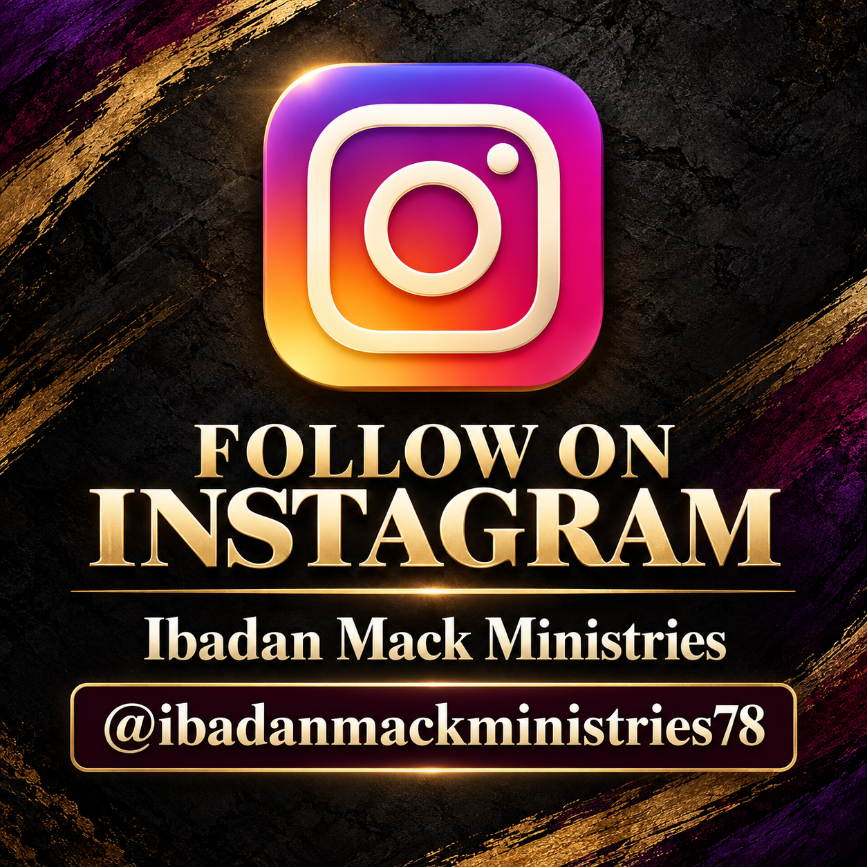 A promotional graphic encouraging viewers to follow Ibadon Mack Ministries on Instagram. Features the Instagram logo prominently at the top, with the text 'Follow on Instagram' in large, gold letters. Beneath that, it says 'Ibadon Mack Ministries' and their Instagram handle '@ibadanmackministries78' against a dark, textured background with gold accents.