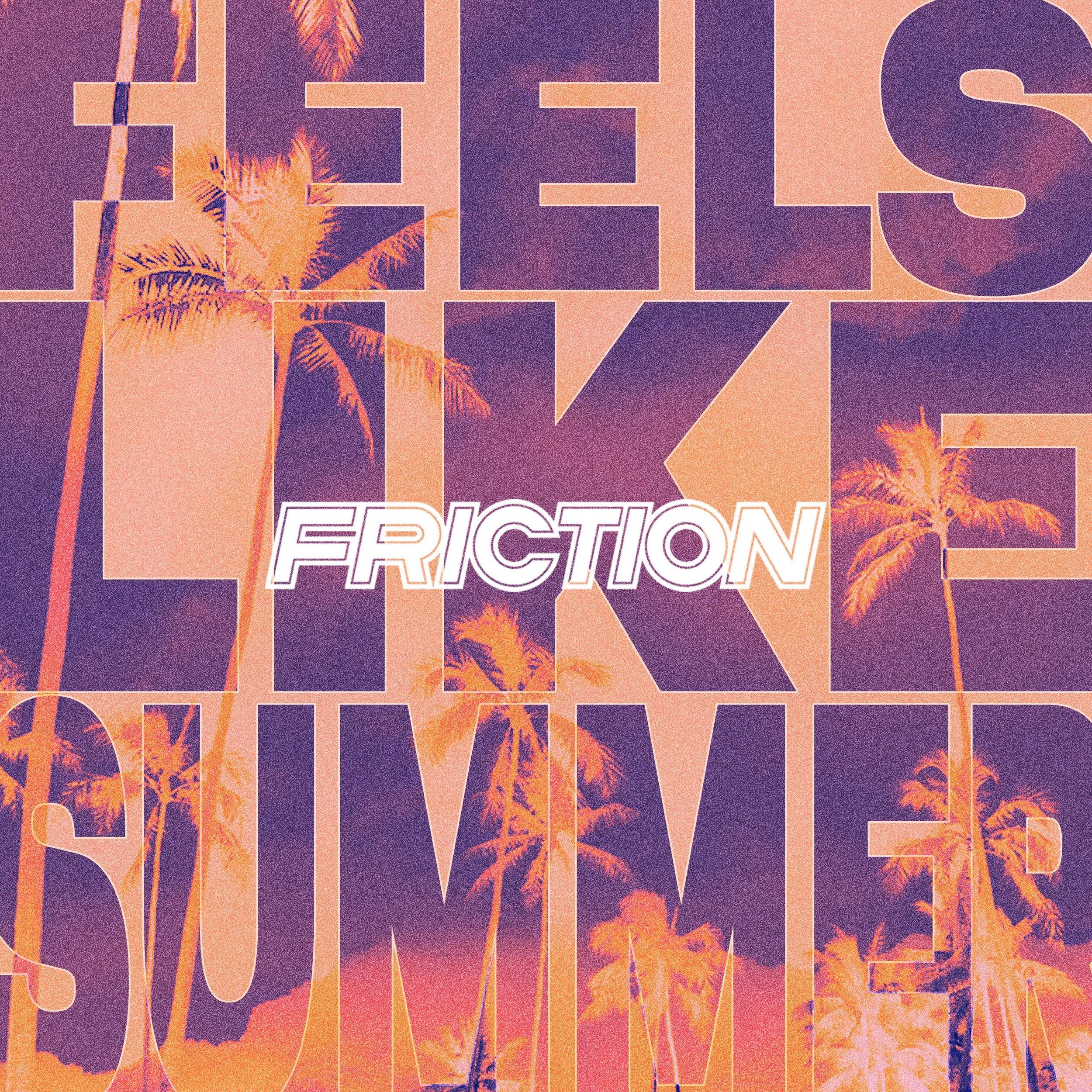 FRICTION_FEELS_LIKE_SUMMER.jpg