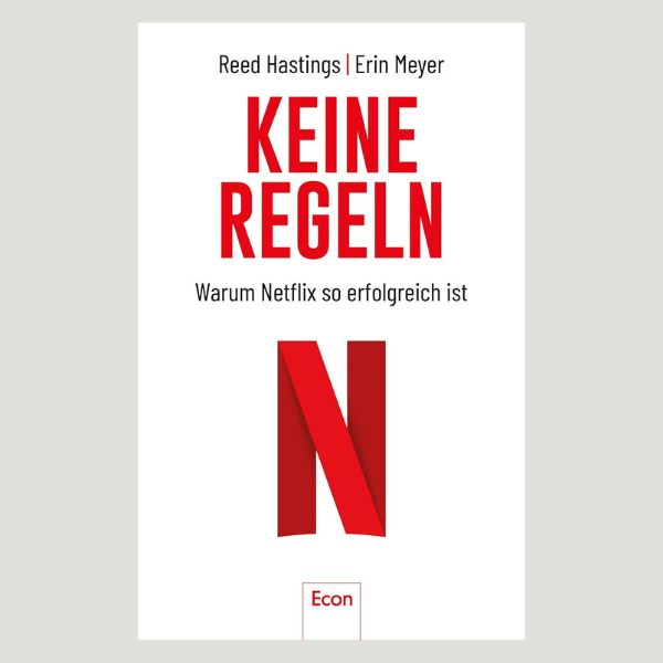 Keine Regeln: Warum Netflix so erfolgreich ist - Reed Hastings &amp; Erin Meyer
