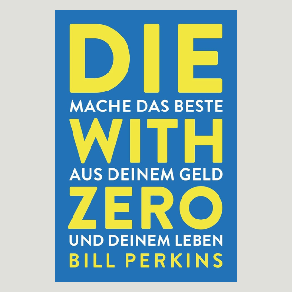 Die with zero - Bill Perkins