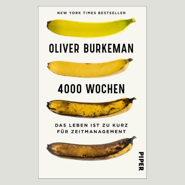 4000 Wochen: Das Leben ist zu kurz für Zeitmanagement - Oliver Burkeman