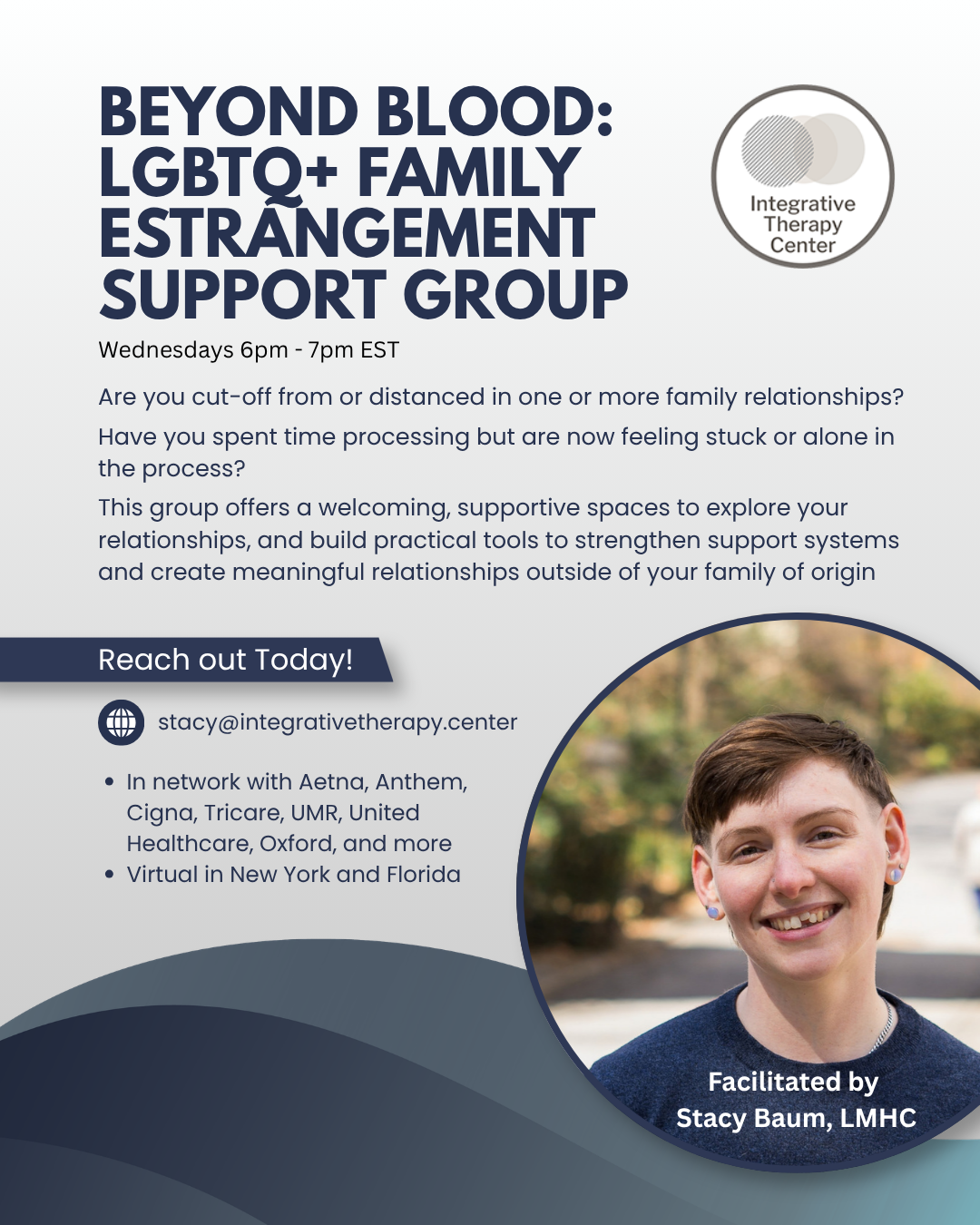 Flyer for Beyond Blood: LGBTQ+ Family Estrangement Support Group, Wednesday 6pm-7pm EST, with contact email stacy@integrativetherapy.center, featuring a smiling person with short hair, earrings, wearing a dark sweater outdoors. Logo for Integrative Therapy Center in top right corner.