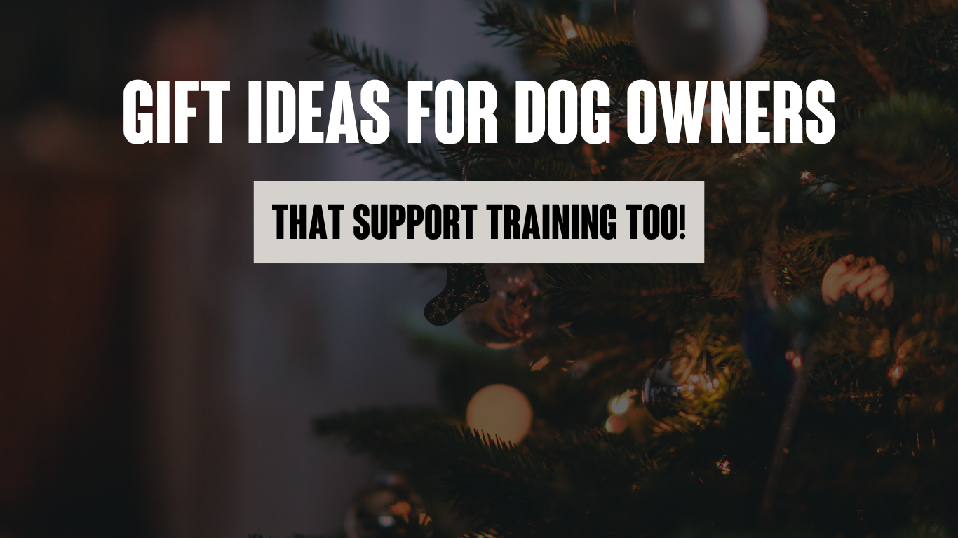 Gift Ideas for Dog Owners - That Support Training Too!