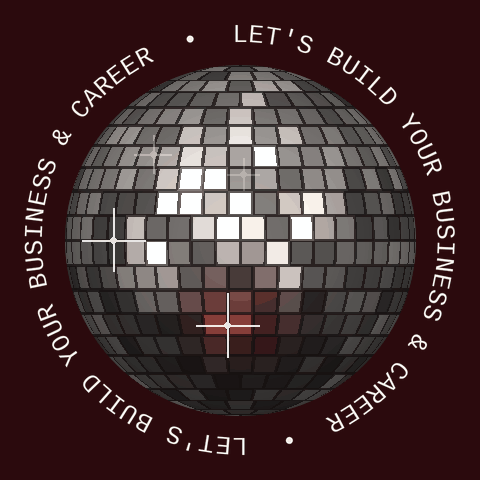 Spinning disco ball with the words let's build your business & career