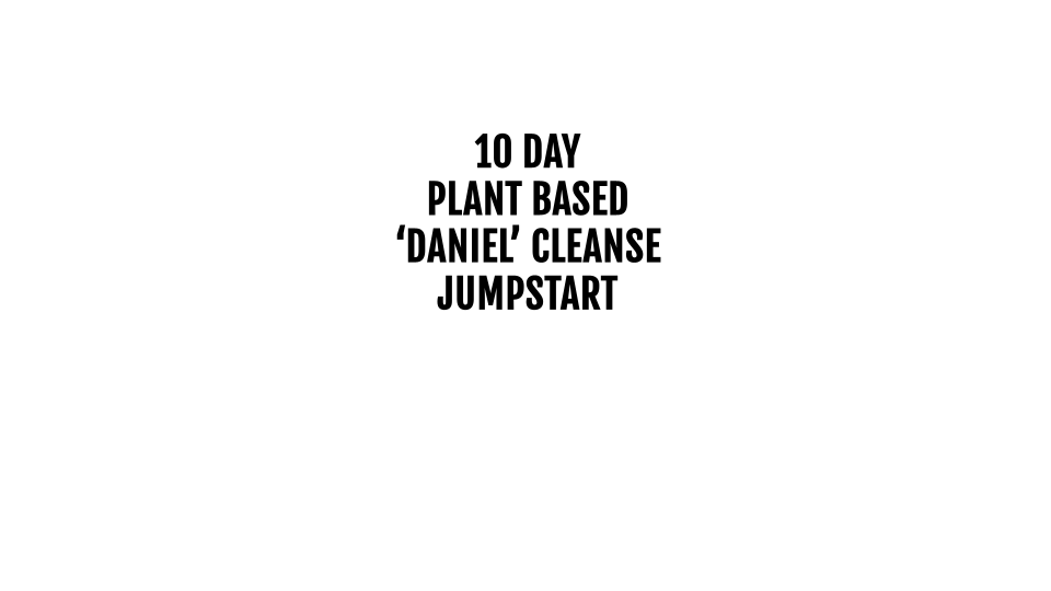 10 DAY 'DANIEL' CLEANSE