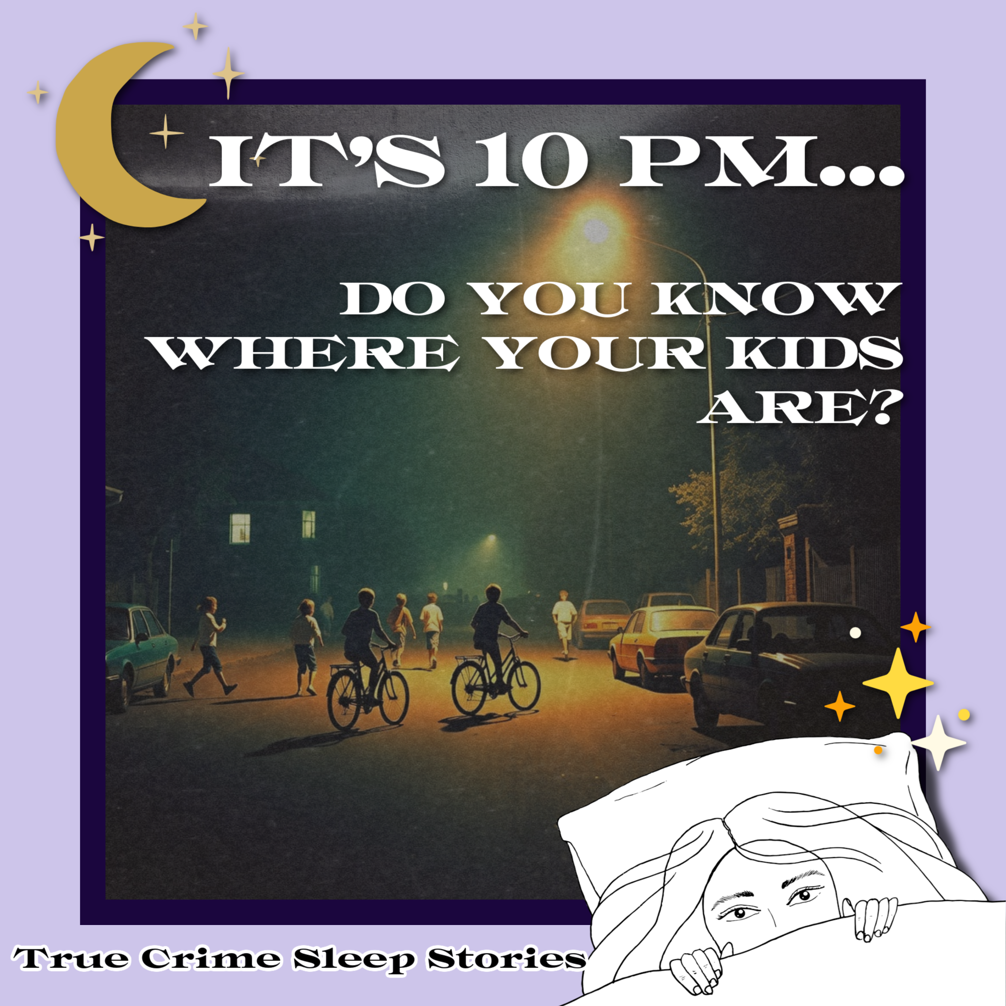 "It's 10 p.m. Do You Know Where Your Children Are?"