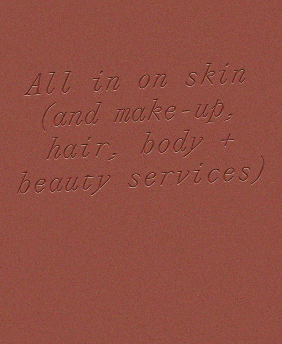 Text reading “All in on skin (and make-up, hair, body + beauty services)” on a terracotta background.