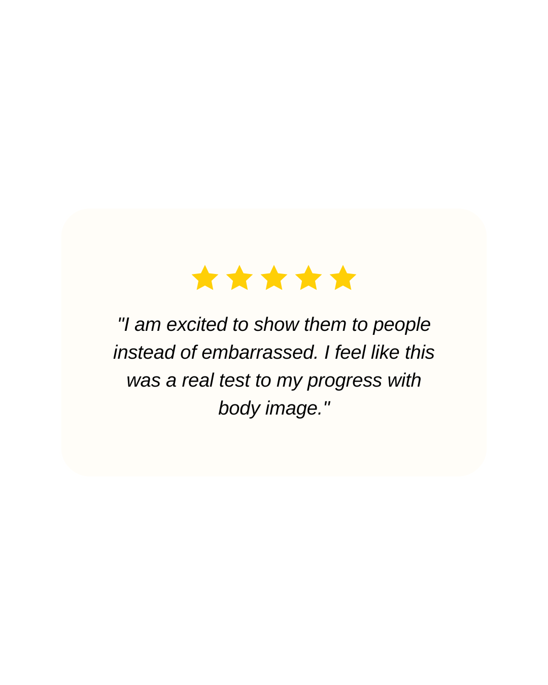 Five-star testimonial graphic featuring a quote about body image progress and feeling excited rather than embarrassed to show people.