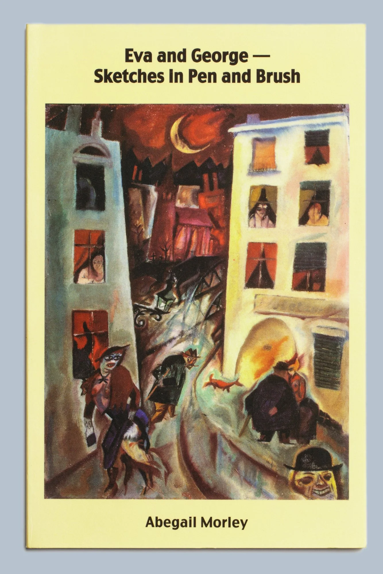 Book cover titled “Eva and George—Sketches in Pen and Brush” by Abigail Morley, featuring colorful illustrated figures and buildings.