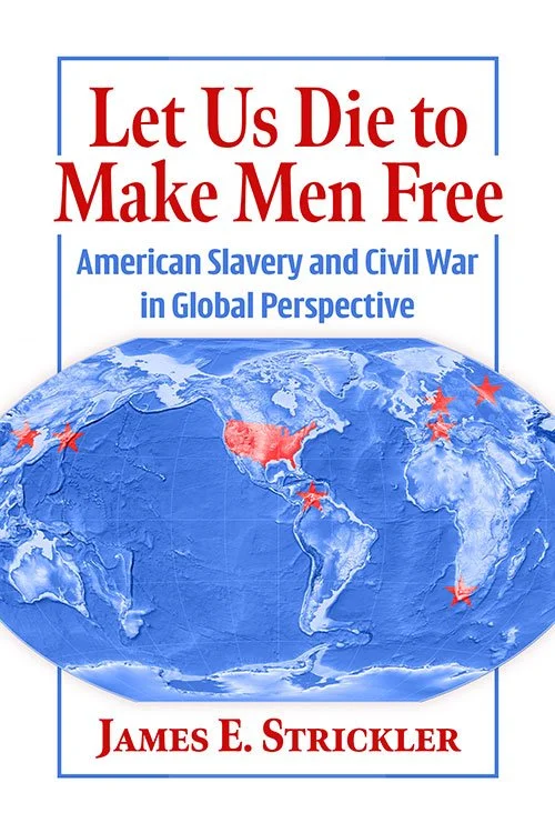 Book cover titled "Let Us Die to Make Men Free" by James E. Strickler, featuring a world map with red stars marking significant locations discussed in the book: the Caribbean, Germany, Hungary, South Africa, Russia, China, and Japan.