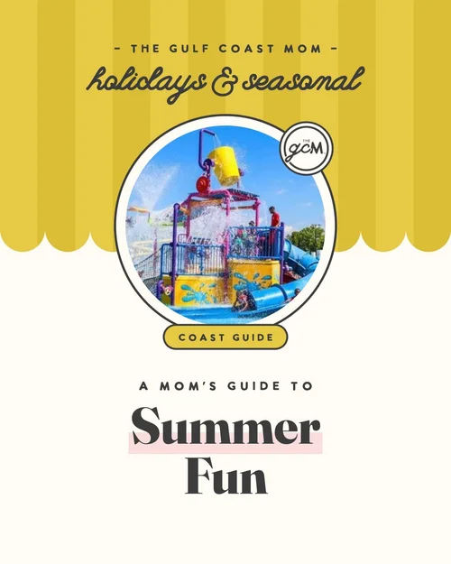 A Gulf Coast Mom’s Guide to Summer Fun