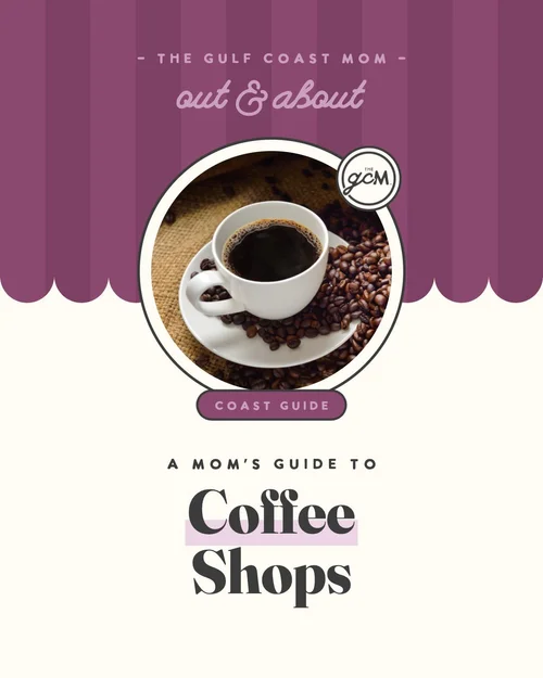 The Gulf Coast Mom’s Guide to Coffee Shops