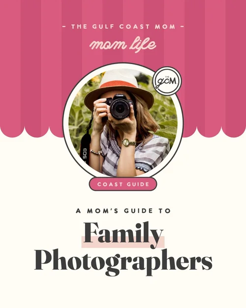 The Gulf Coast Mom’s Guide to Local Photographers