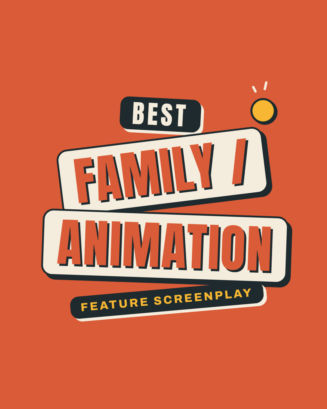 Graphic design featuring orange background and bold text that reads "Best Family Animation" with a subtitle "Feature Screenplay" in black with yellow highlights.