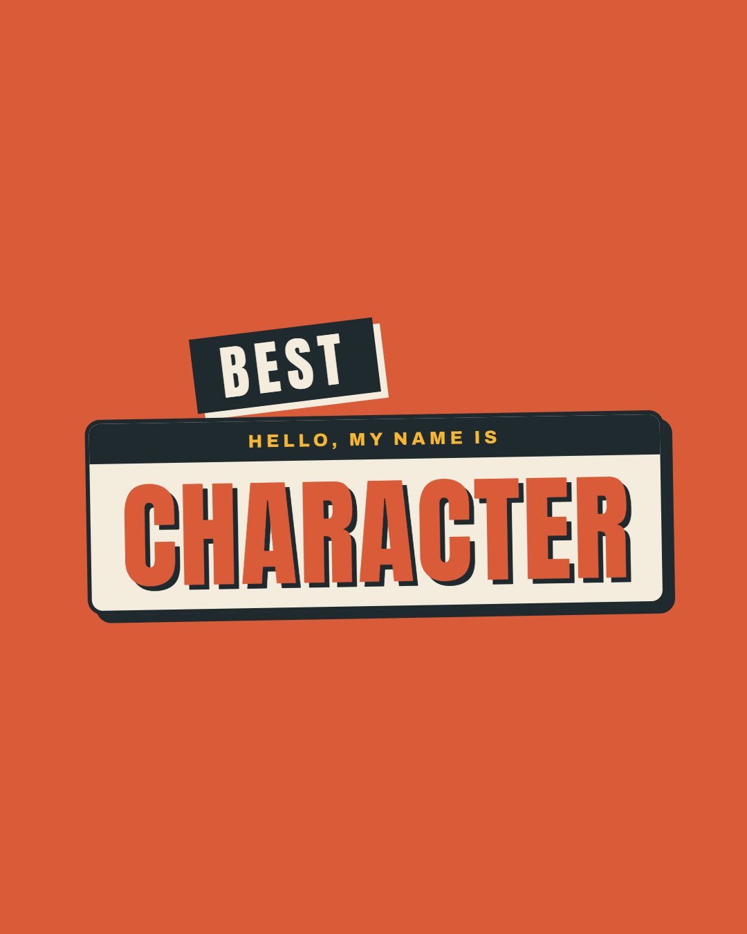 Graphic with orange background, featuring text that says 'Hello, my name is CHARACTER' with 'BEST' above.