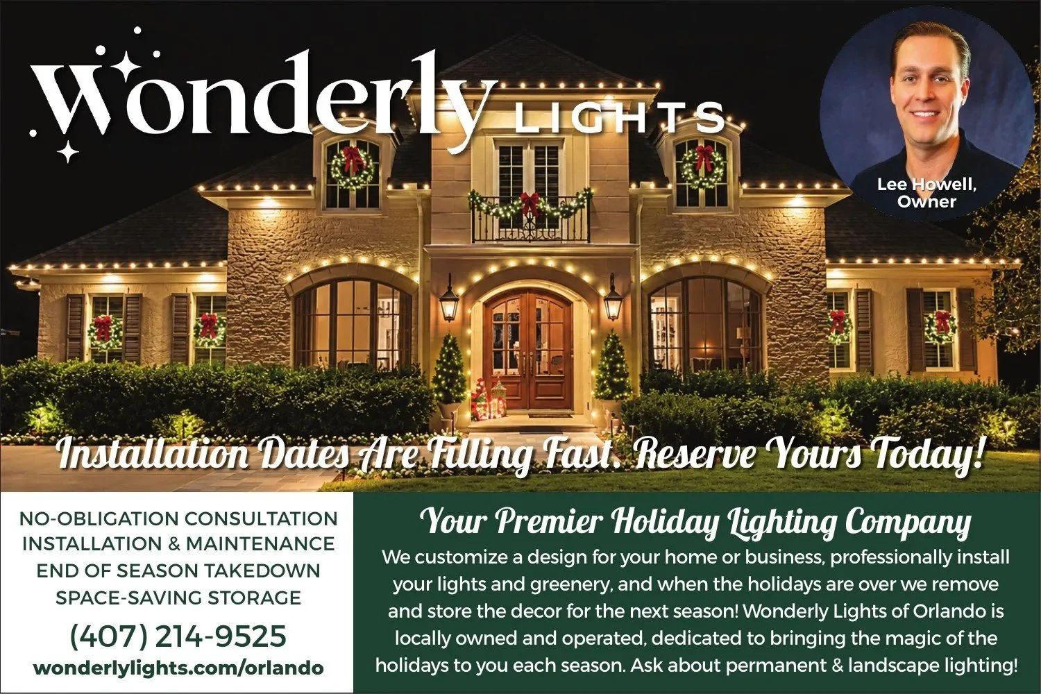 Wonderly Lights, owner Lee Howell: Installation dates are filling fast. Reserve yours today! Premier holiday lighting company. (407) 214-9525, wonderlylights.com/orlando. Photo of a large home glowing with Christmas lights and wreaths at night.