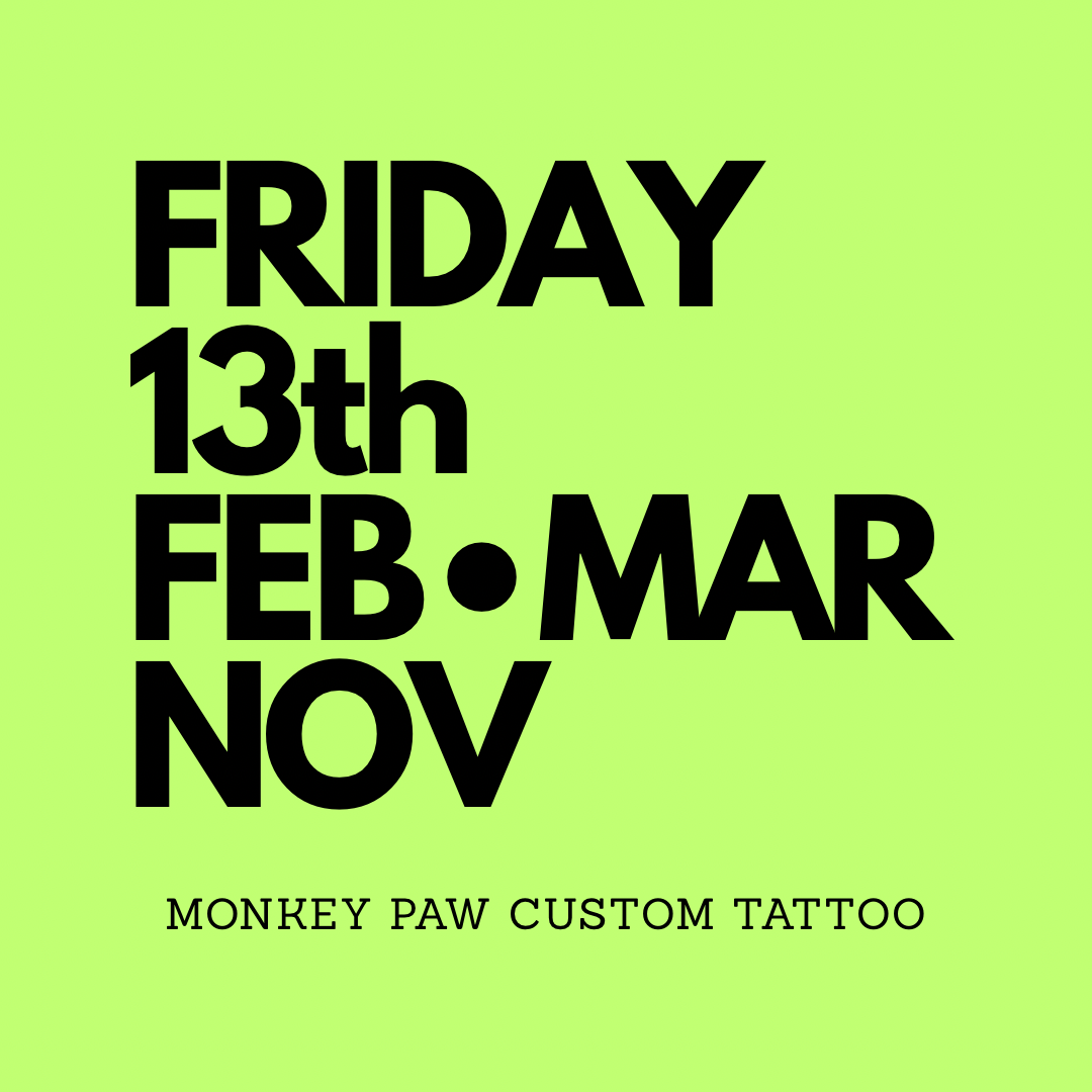 Bright green graphic advertising Monkey Paw Custom Tattoo, with bold black text reading Friday the 13th and months February, March, and November.