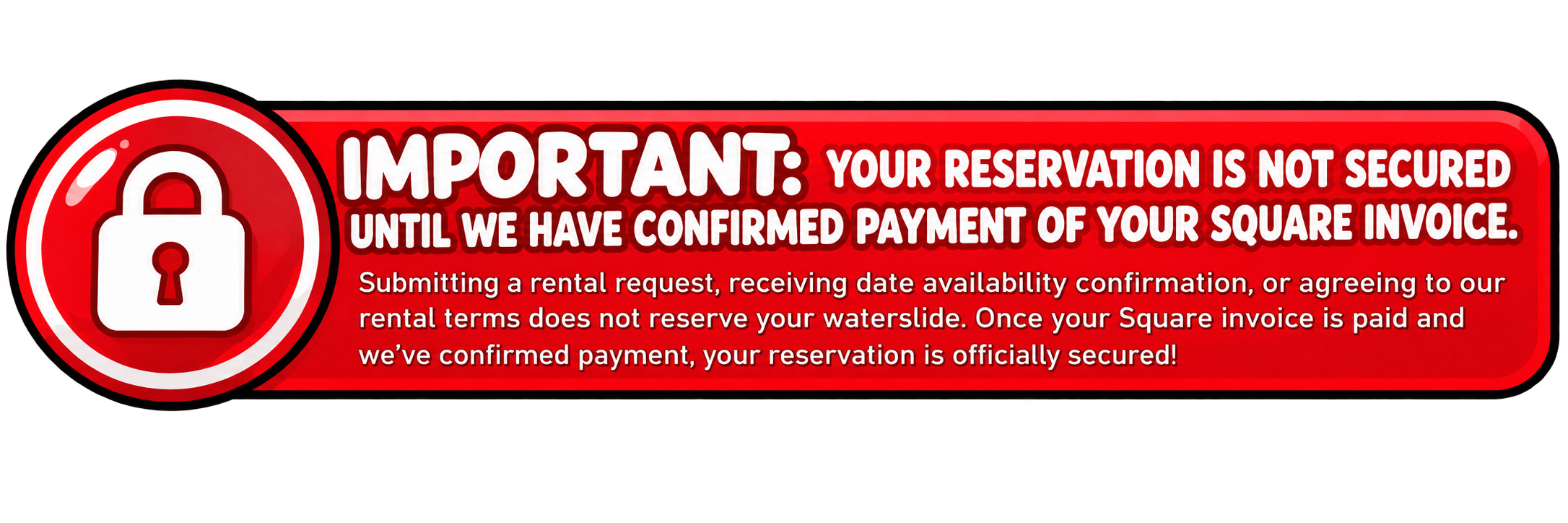 Important reservation notice with a red background and padlock icon explaining that waterslide bookings are not secured until payment of the Square invoice has been confirmed.