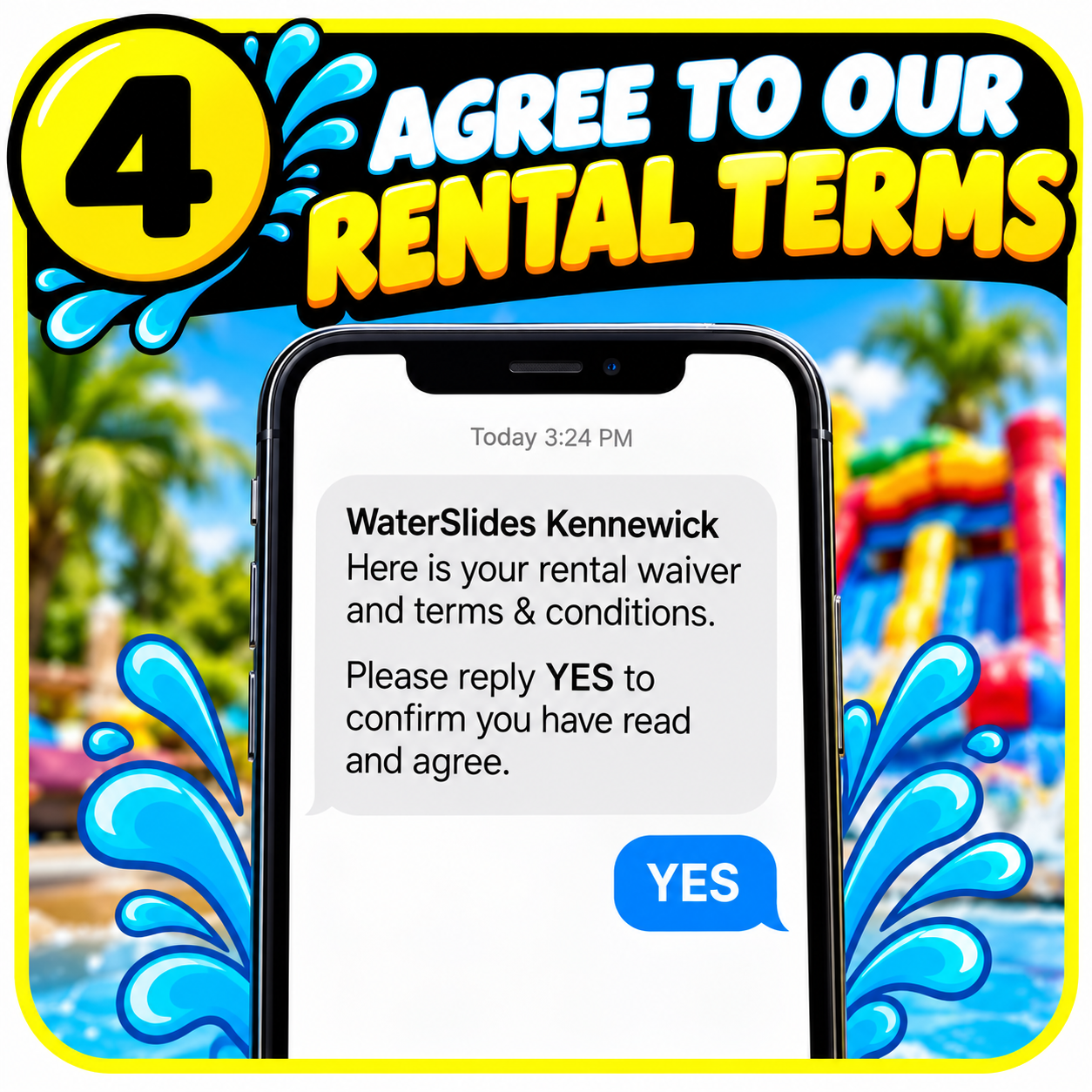Graphic showing step 4, “Agree to Our Rental Terms,” with a smartphone displaying a WaterSlides Kennewick rental waiver and a blue “YES” reply over a water park background.