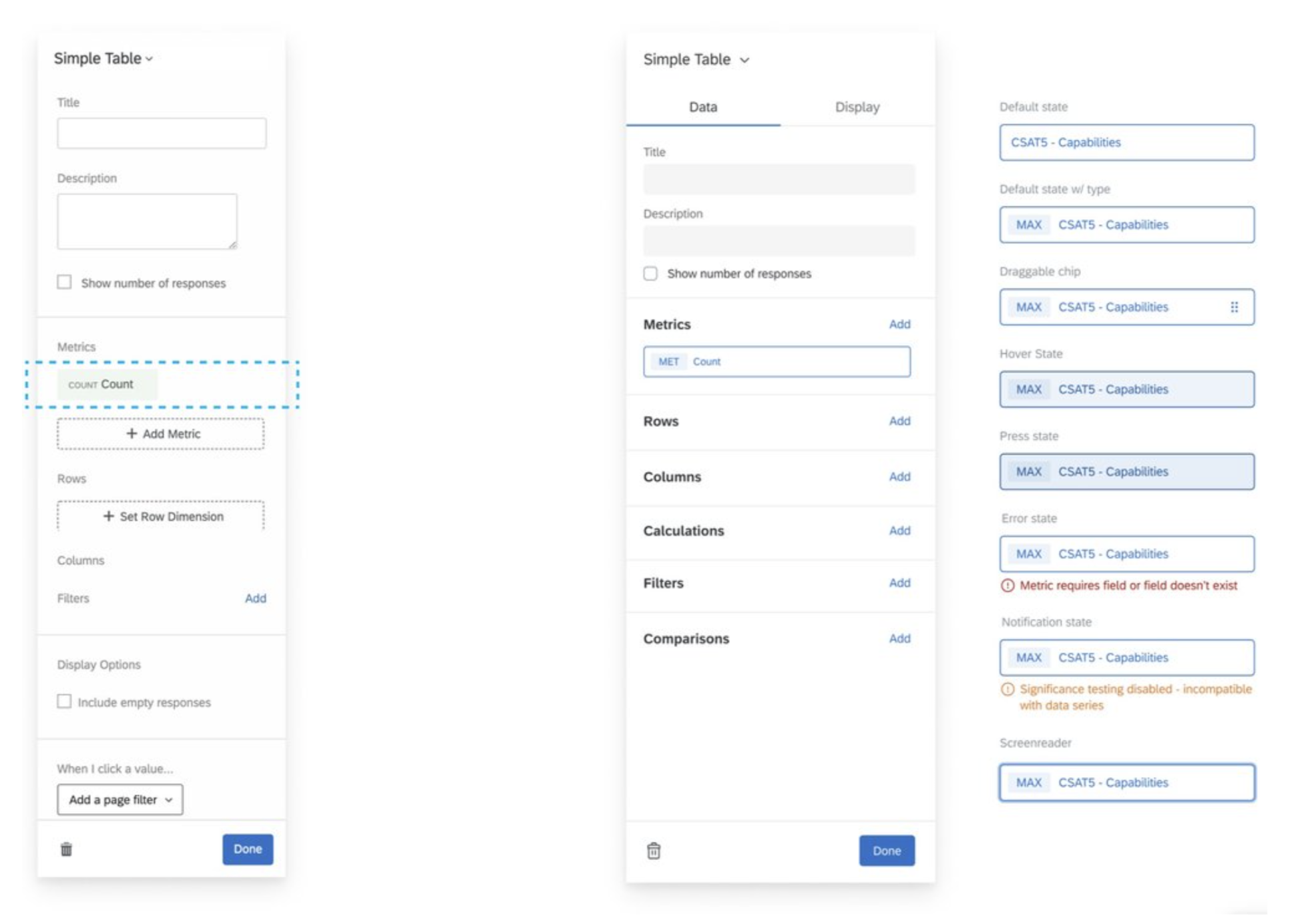 CUSTOM PANEL COMPONENTS - 

I worked with our design system team to create a component that acted as a button and a label for complex configurations. The chip, when clicked, opens addition configuration in a flyout menu.