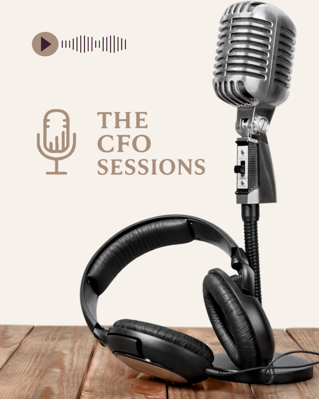 Retro microphone and black headphones on a wooden table with “The CFO Sessions” podcast logo