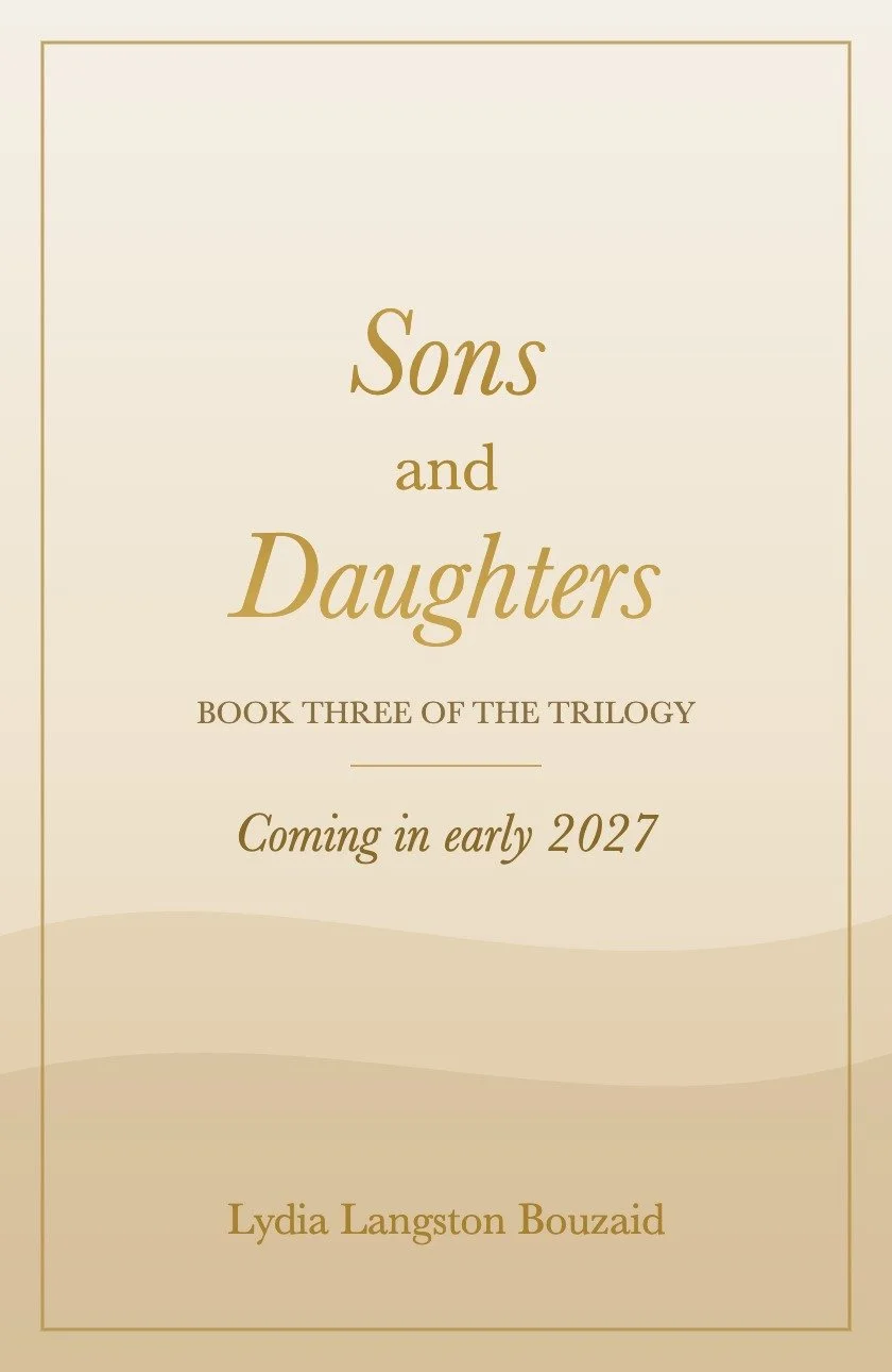 Sons and Daughters by Lydia Langston Bouzaid, Book Three of the trilogy, coming in early 2027