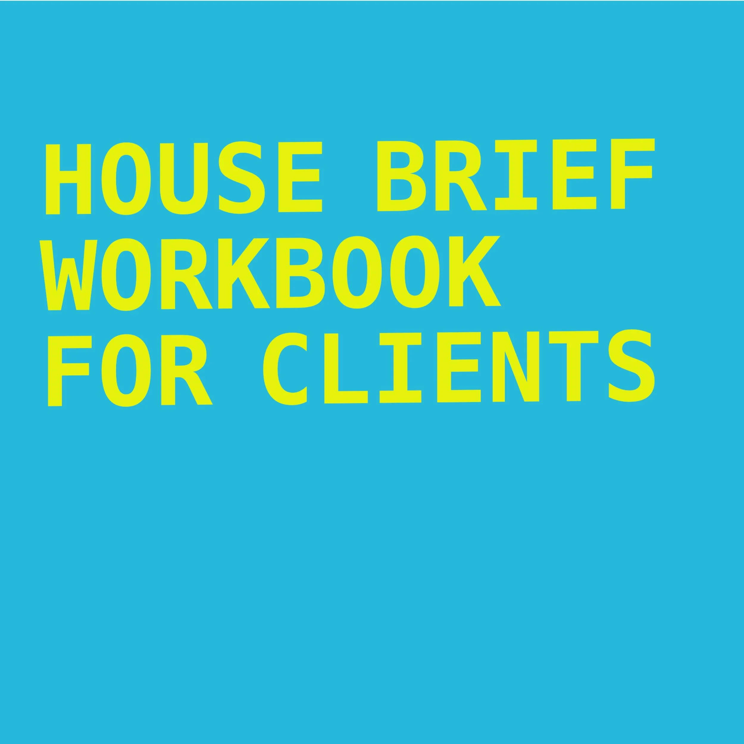 Write Your Architectural Brief - A Workbook for Clients
