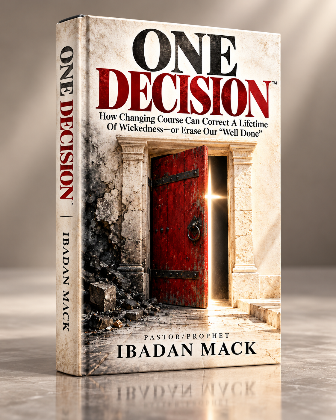 ONE DECISION™: How Changing Course Can Correct a Lifetime of Wickedness—or Erase Our “Well Done