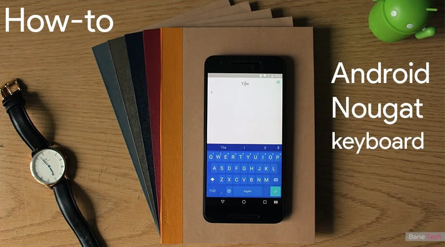 How to install Android N (Nougat) Keyboard 5.1 on any device