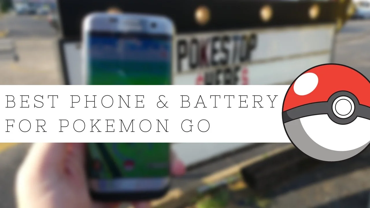 Best phone & battery for Pokemon Go!