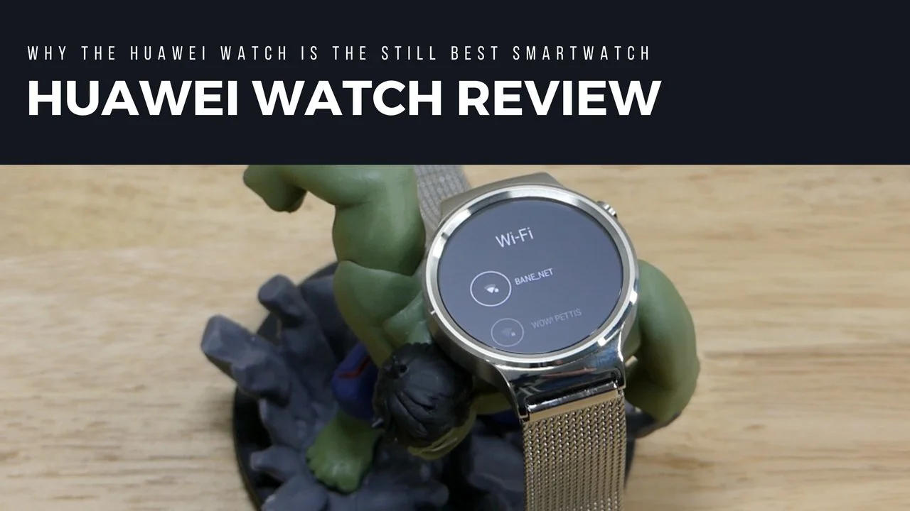 Why the Huawei Watch is still the best smartwatch to get
