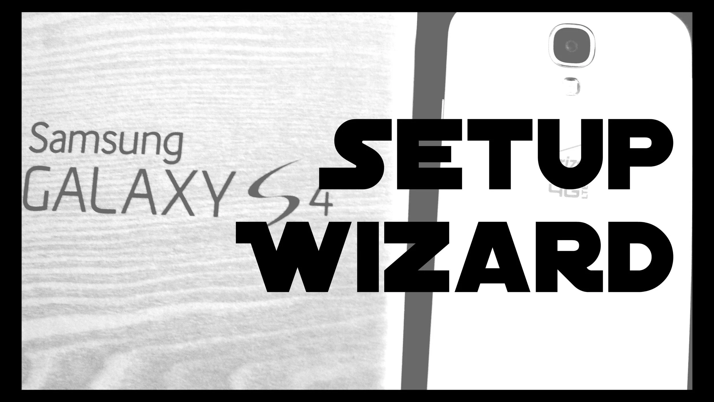 Samsung Galaxy S4 Setup Wizard
