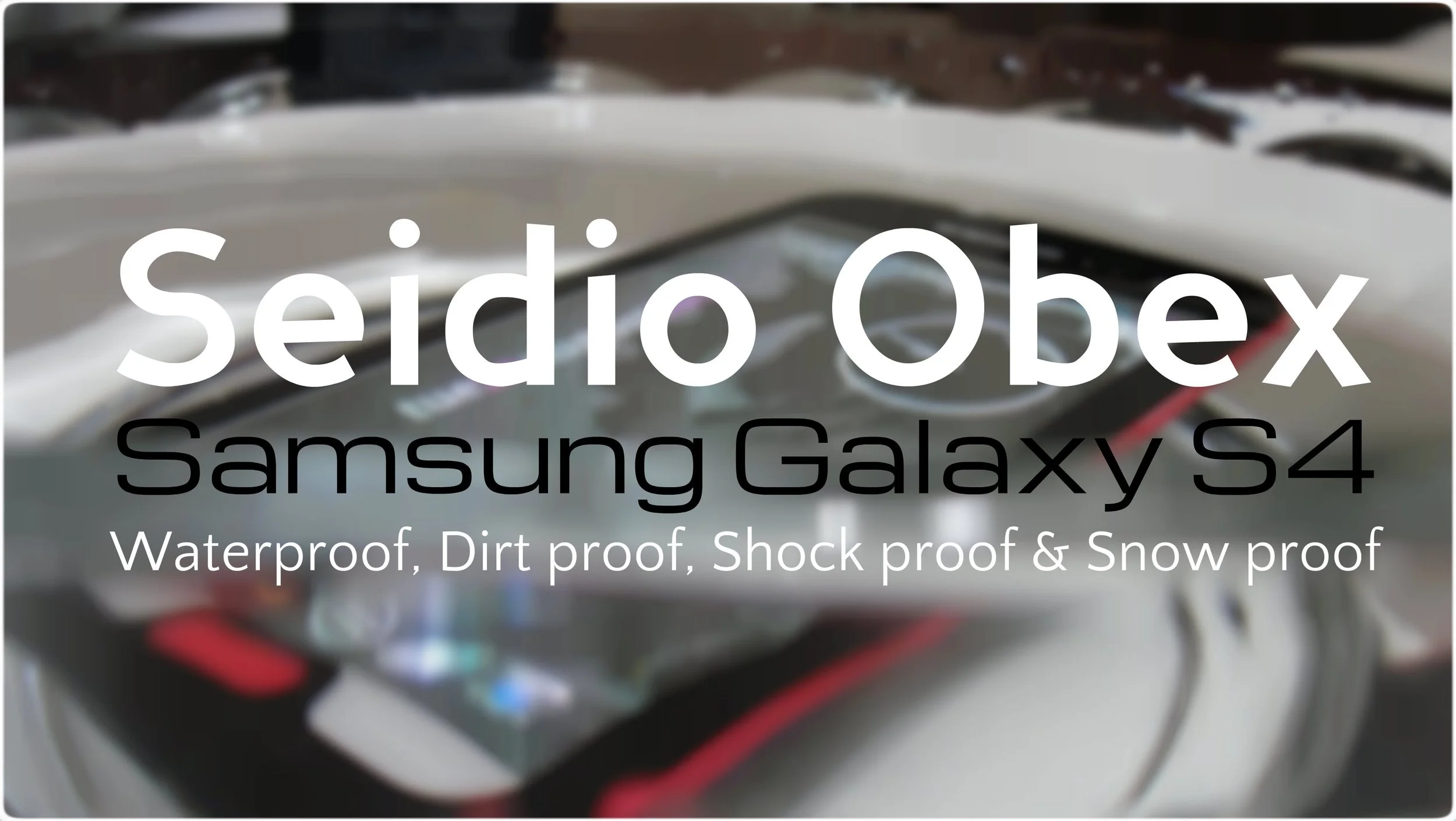 Seidio Obex Galaxy S4 Review Installation Water Sound NFC Test 