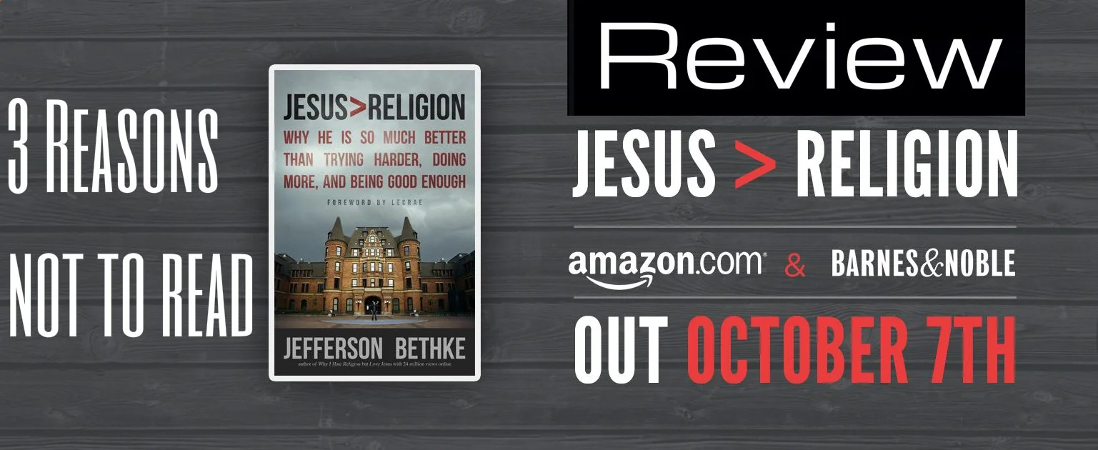 3 Reasons NOT to read Jefferson Bethke's Book "Jesus > Religion"