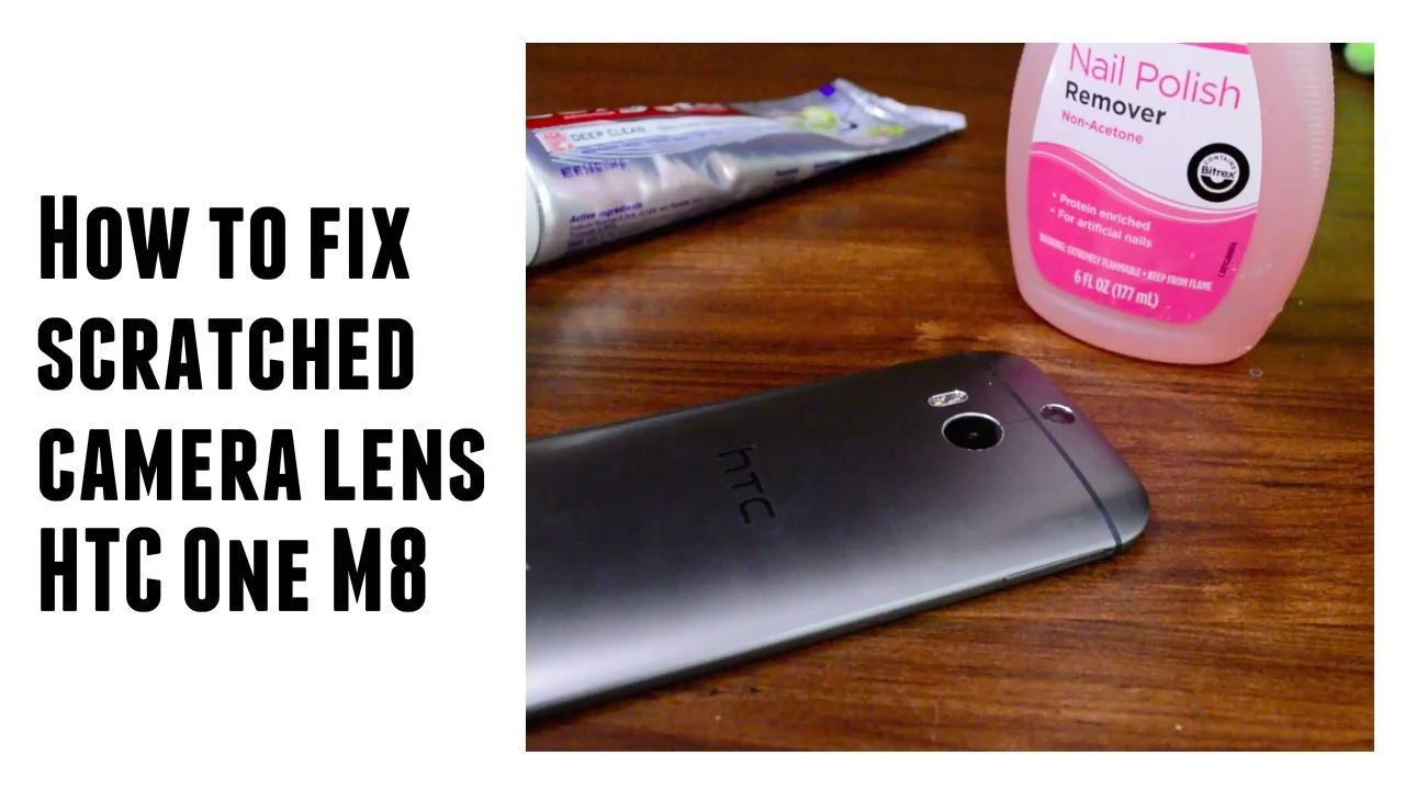 How to fix scratched lens on the HTC One M8