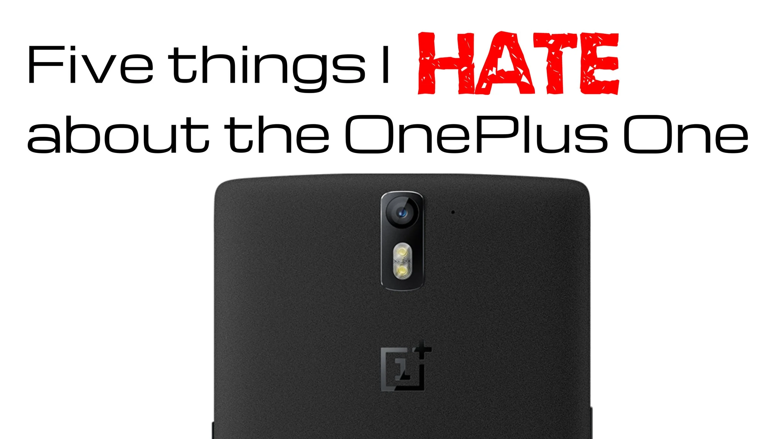 Five things I hate about the OnePlus One
