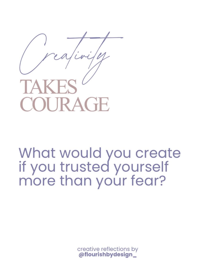 Inspirational graphic reading “Creativity takes courage” and asking, “What would you create if you trusted yourself more than your fear?”
