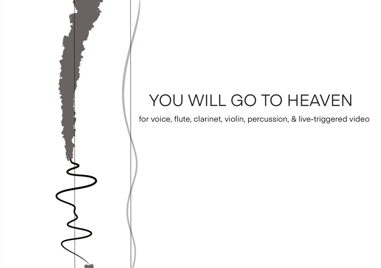 YOU WILL GO TO HEAVEN - Voice, violin, flute, clarinet, percussion, live-triggered video