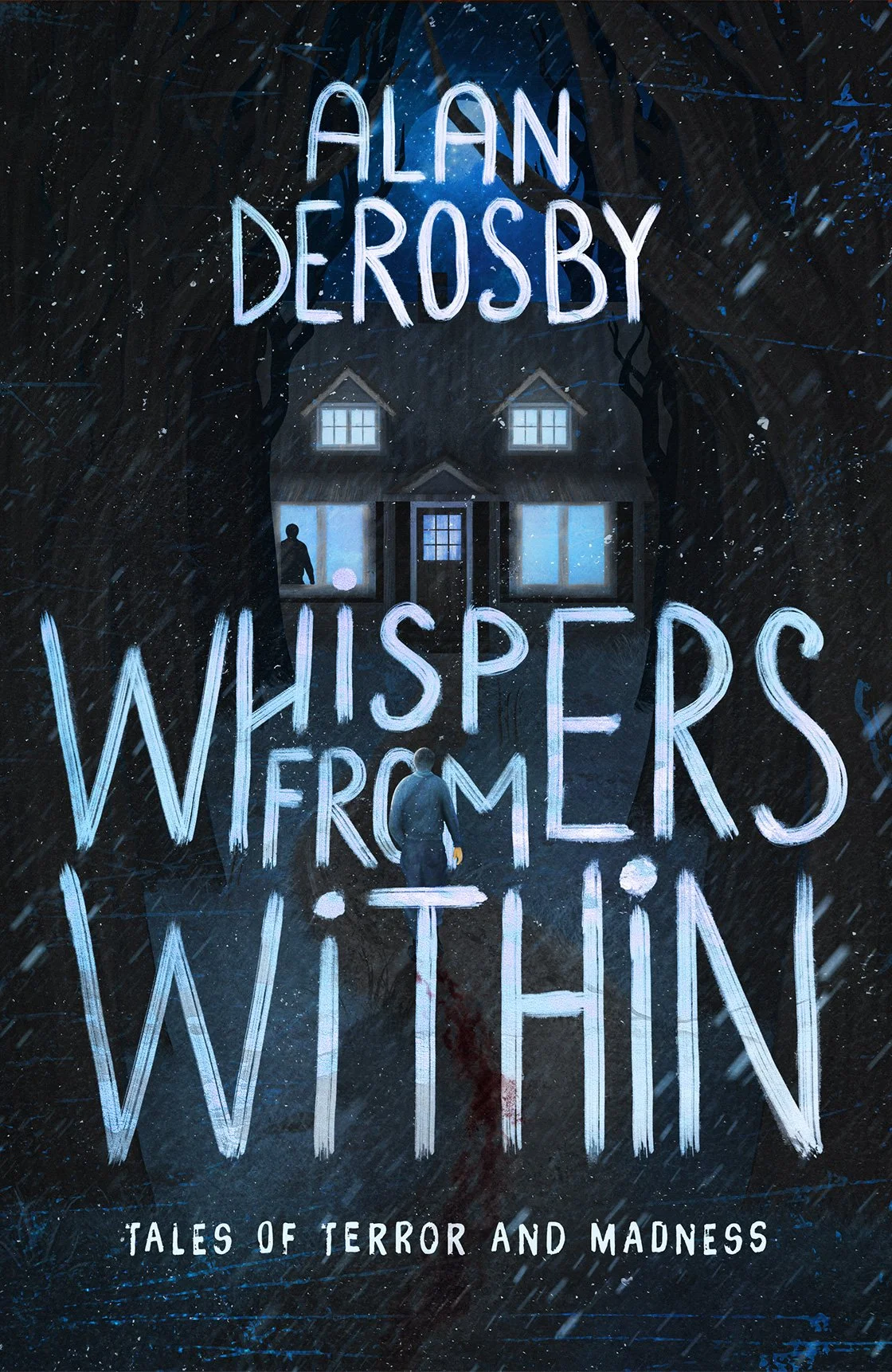 Book cover for Alan Derosby’s “Whispers from Within: Tales of Terror and Madness,” featuring a dark haunted house in a snowy forest.
